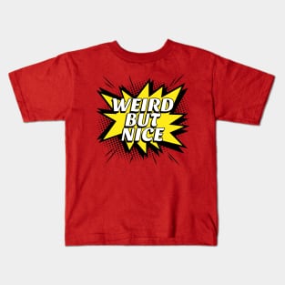 Weird but nice Kids T-Shirt